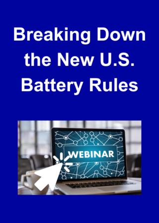 click to view: Breaking Down the new U.S. Battery Rules